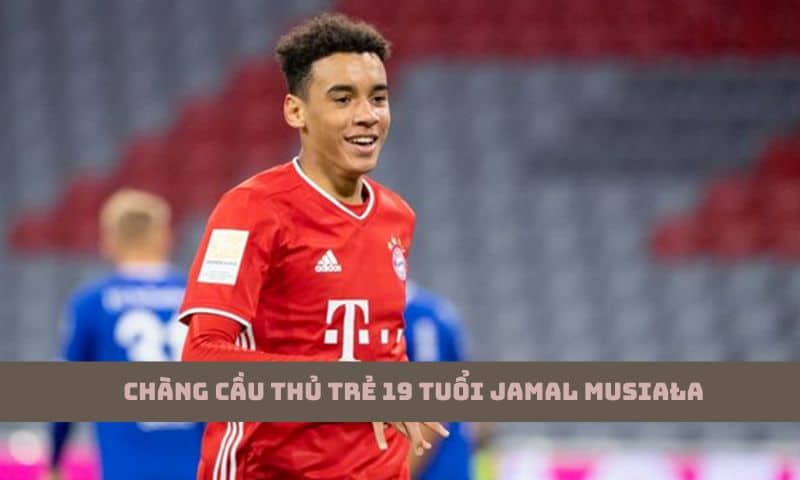 Cầu thủ trẻ người Đức Jamal Musiala